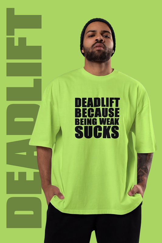 Deadlift because being weak sucks - Gym Oversized T Shirt Strong Soul Shirts & Tops