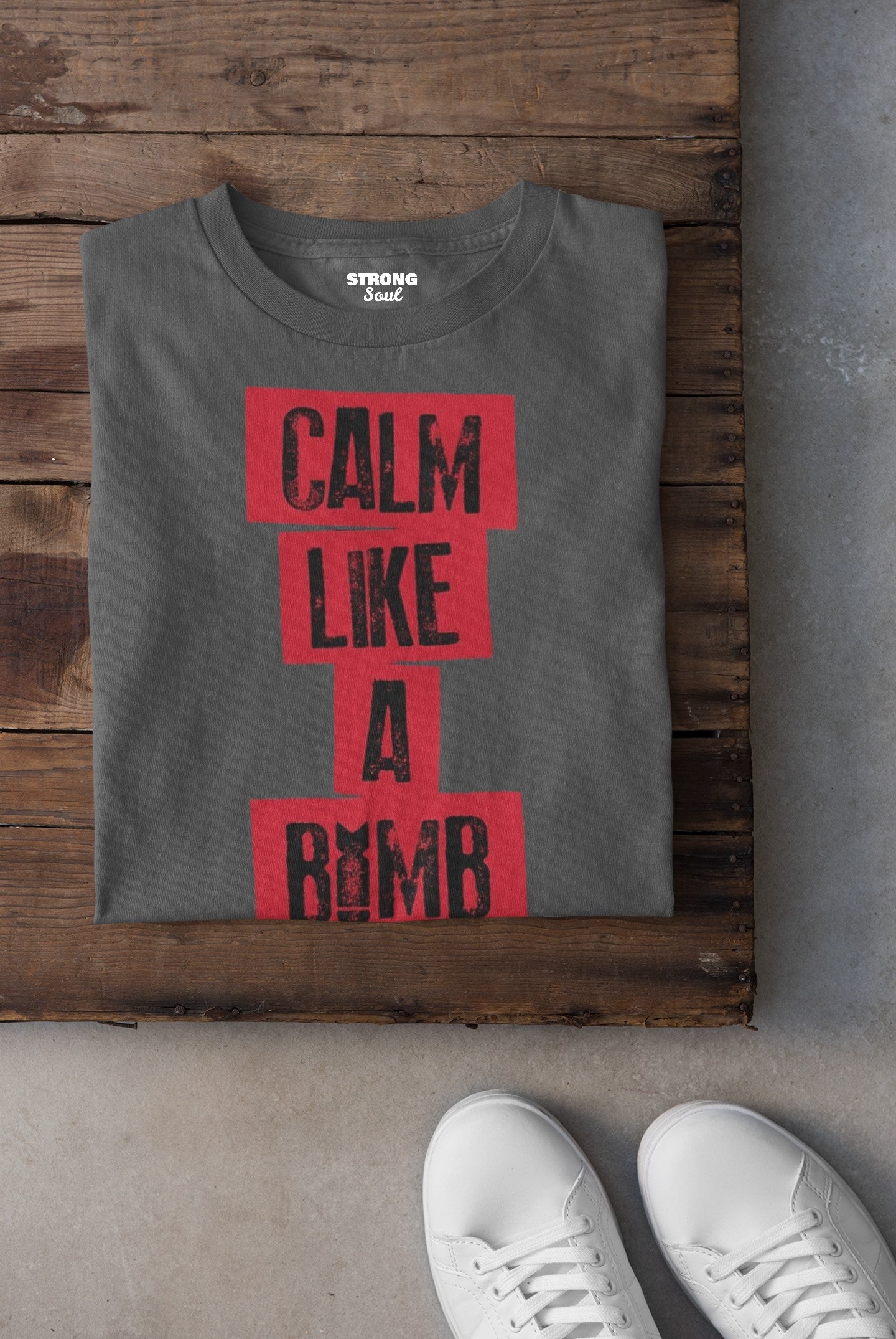 Gym T Shirt - Calm Like A Bomb with premium cotton Lycra. The Sports T Shirt by Strong Soul