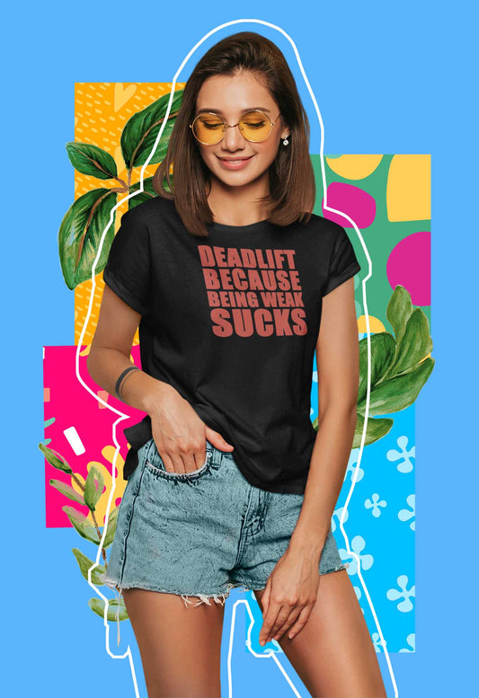 Deadlift Because Being Weak Sucks - Gym T Shirt Strong Soul Shirts & Tops