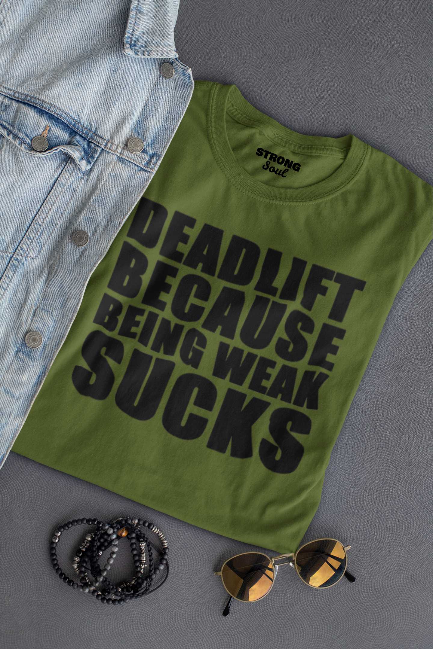 Deadlift Because Being Weak Sucks - Gym T Shirt Strong Soul Shirts & Tops