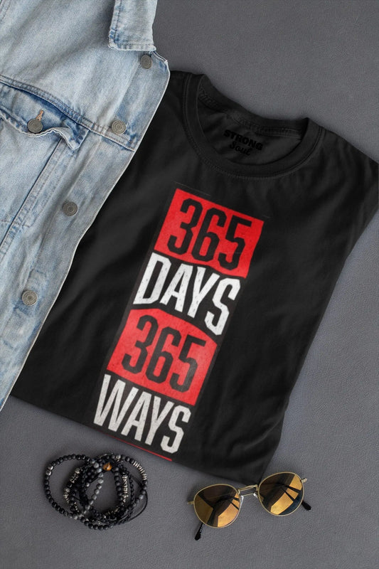 Gym T Shirt - 365 Days 365 Ways - Sports T Shirt - Strong Soul