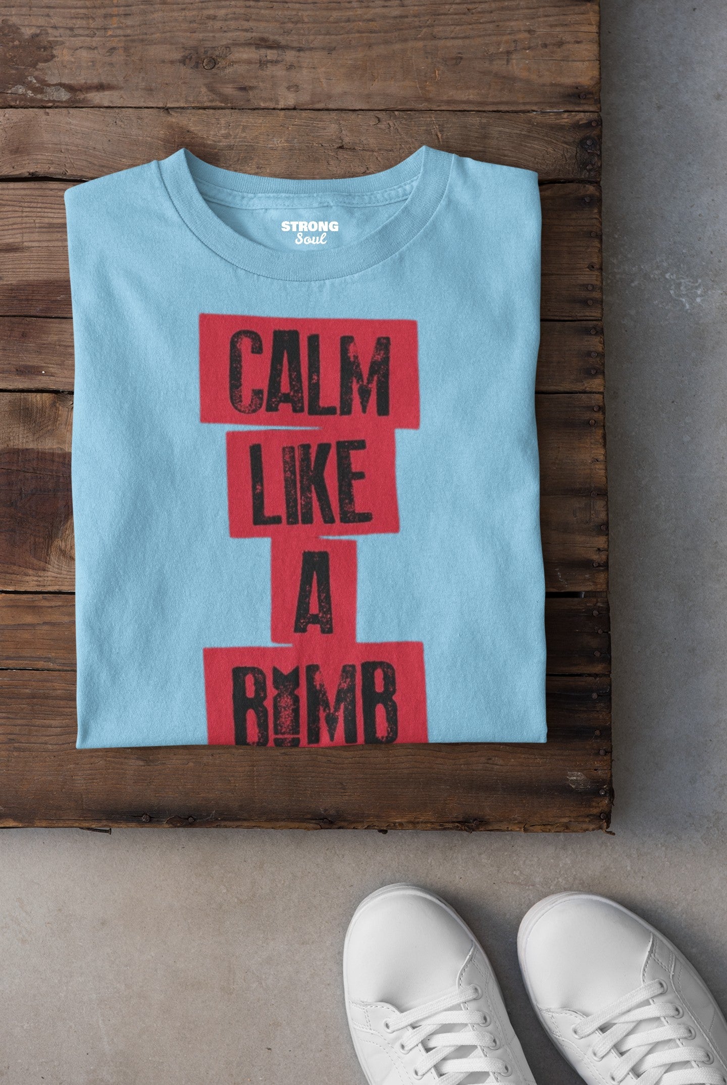 Gym T Shirt - Calm Like A Bomb with premium cotton Lycra. The Sports T Shirt by Strong Soul