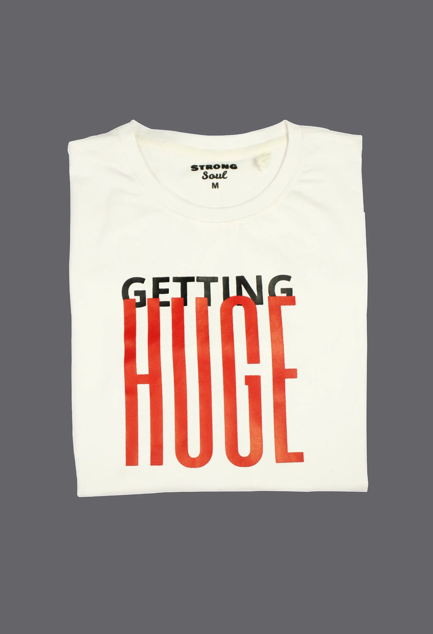 Gym T Shirt - Getting Huge - Men T-Shirt with premium cotton Lycra. The Sports T Shirt by Strong Soul