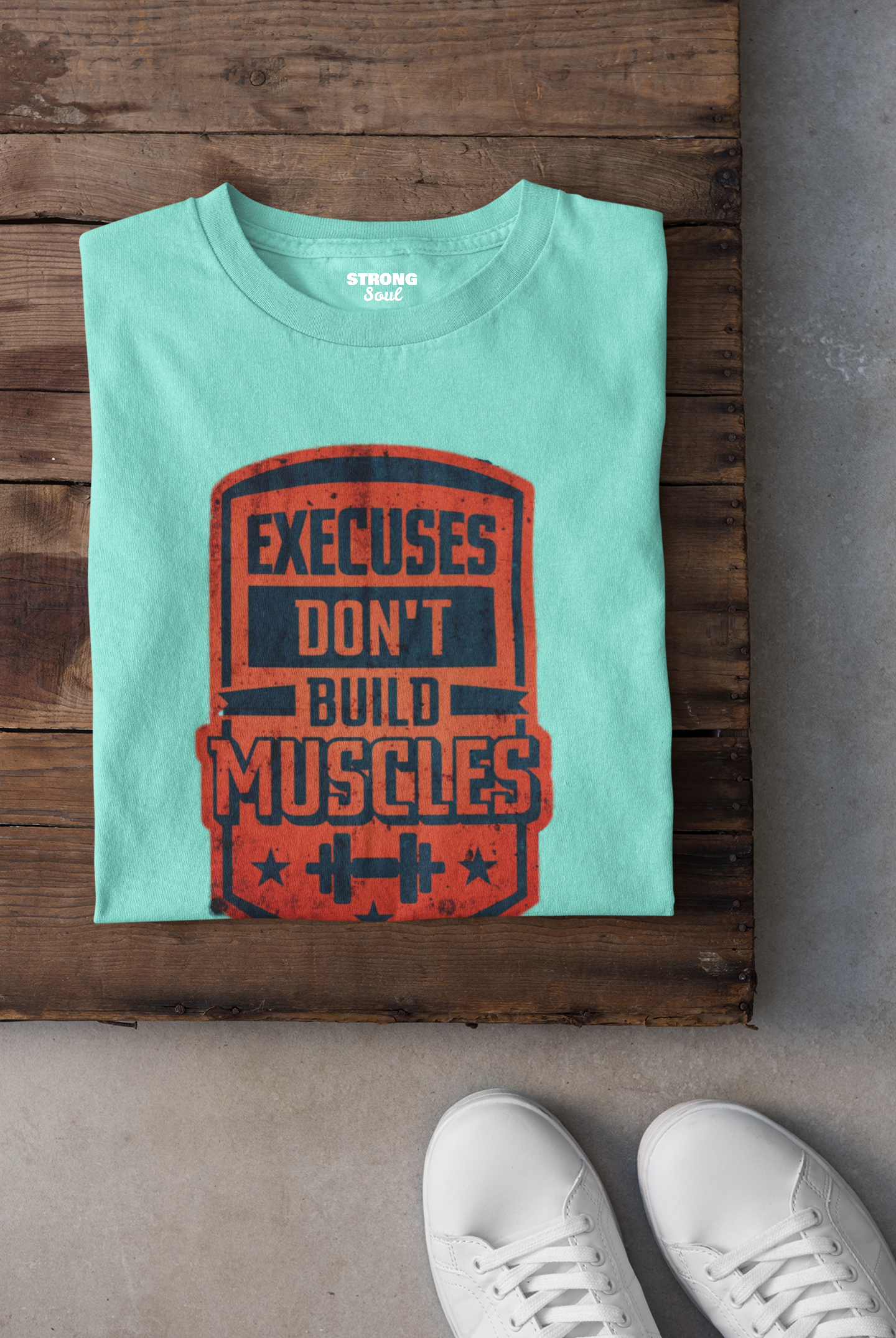 Excuses Do Not Build Muscles - Gym T Shirt Strong Soul Shirts & Tops