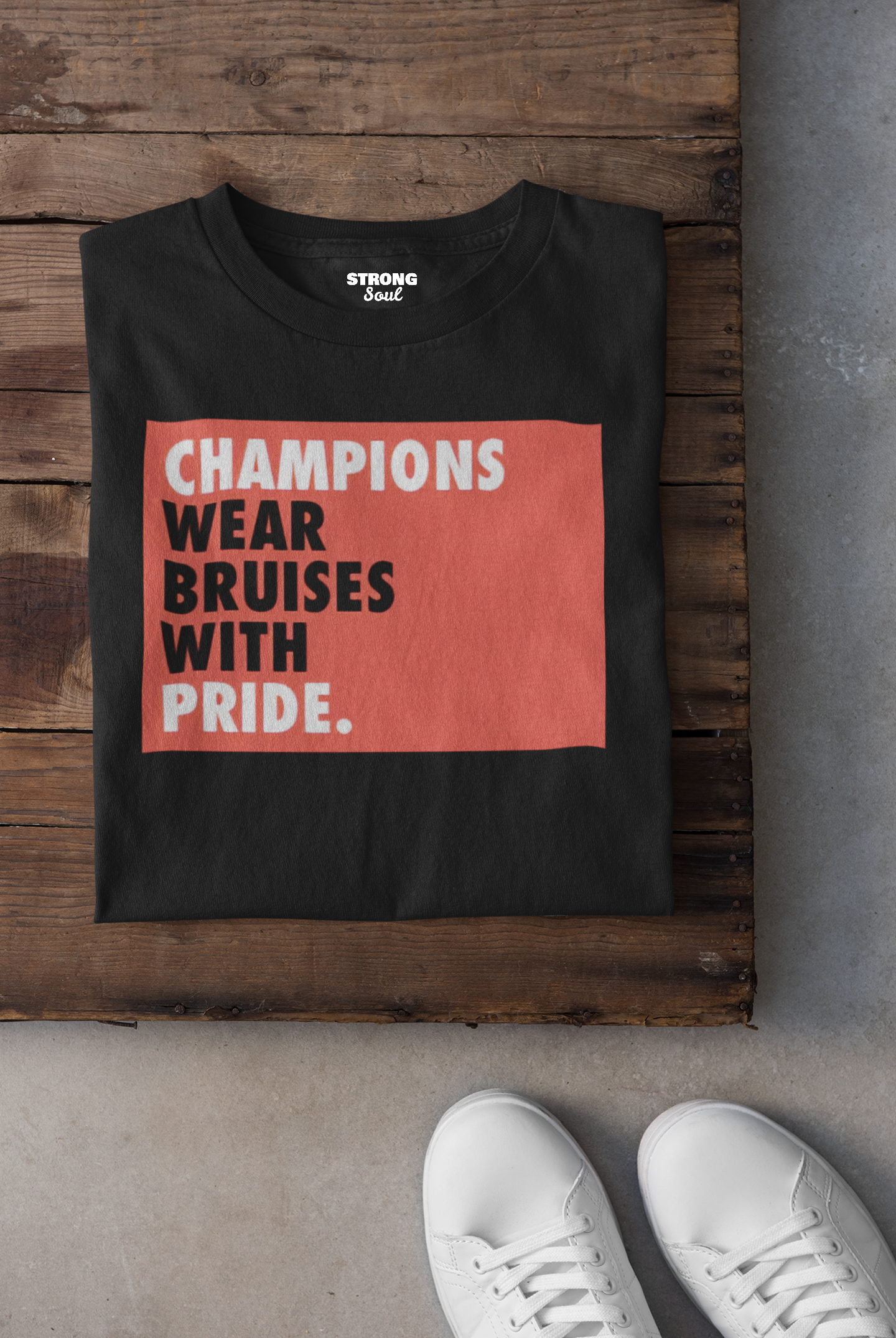 Champions Wear Bruises With Pride Strong Soul Shirts & Tops