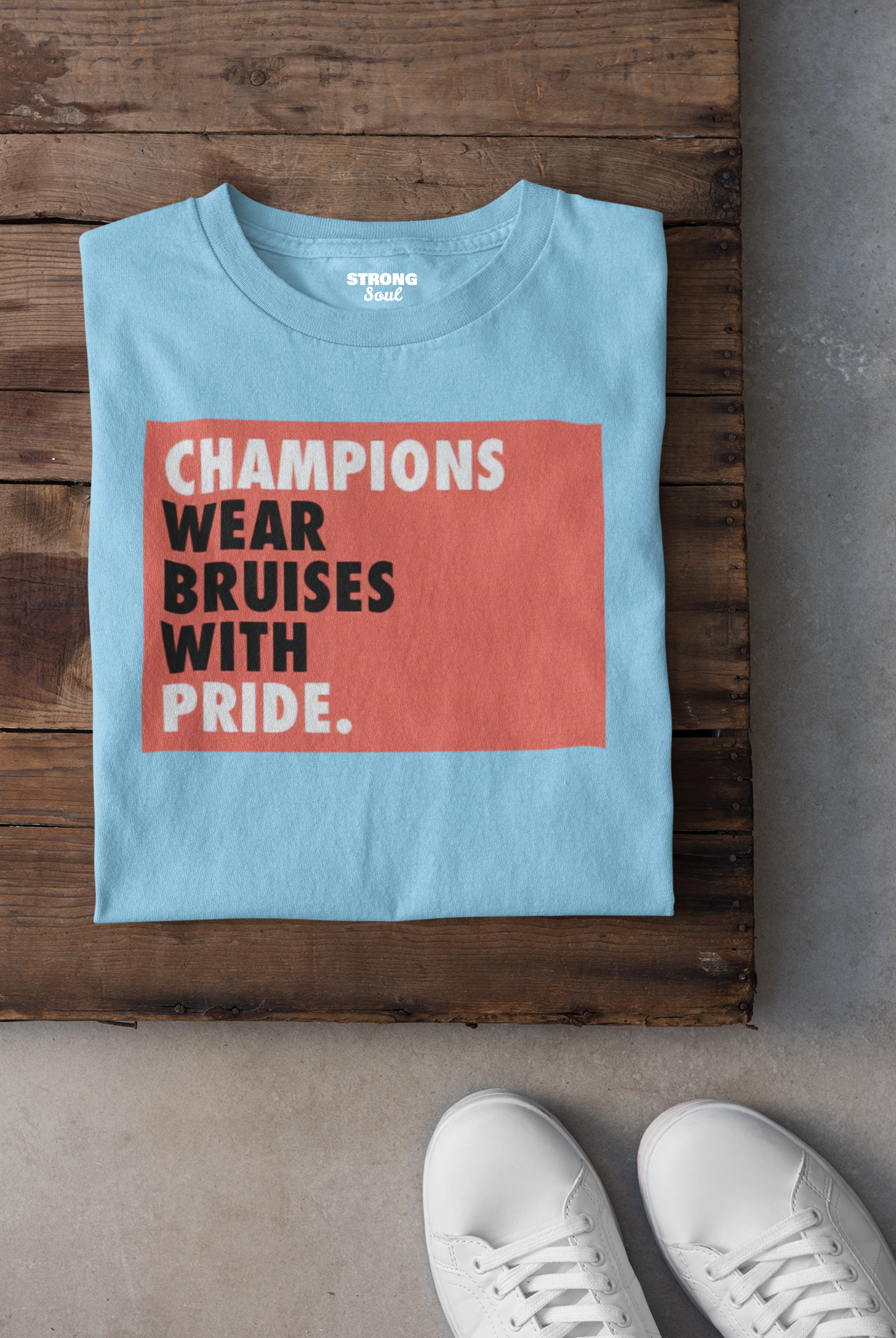 Champions Wear Bruises With Pride Strong Soul Shirts & Tops